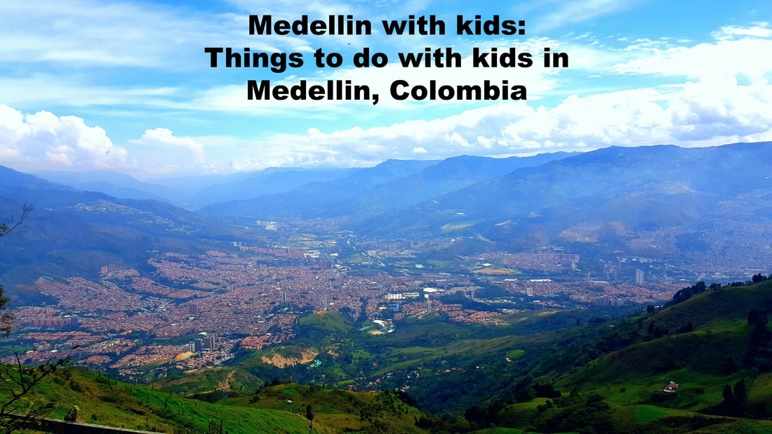 Medellin with kids:  Things to do with kids in Medellin, Colombia