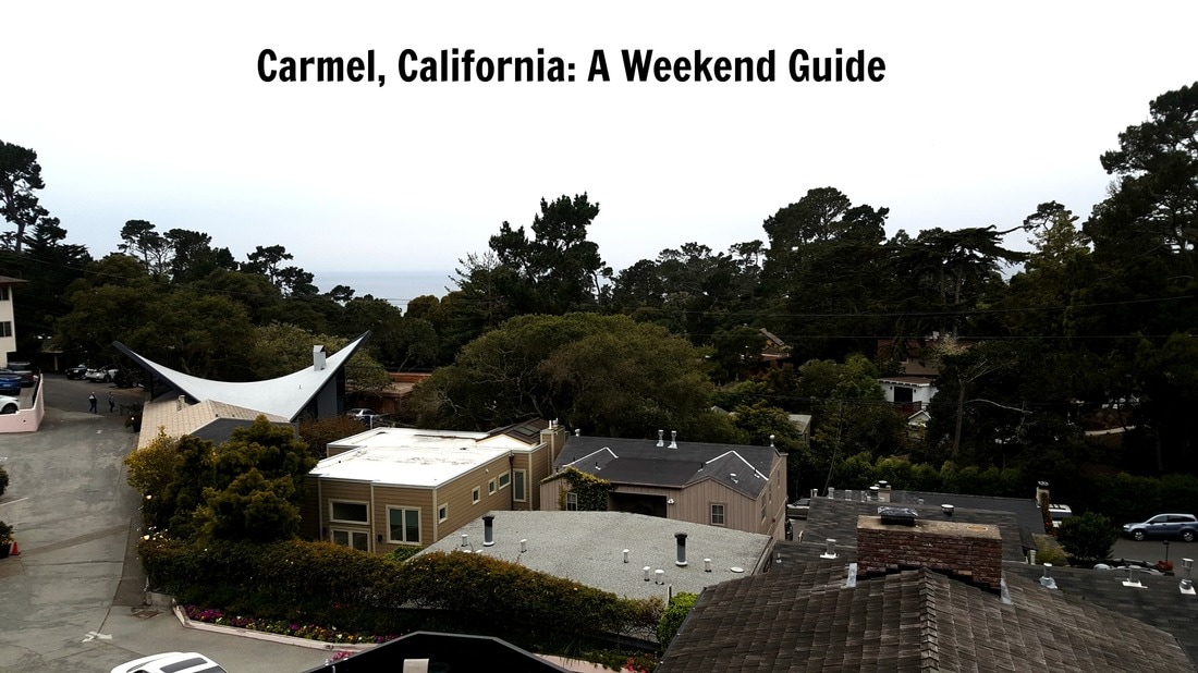 Carmel, California: A Weekend Guide
